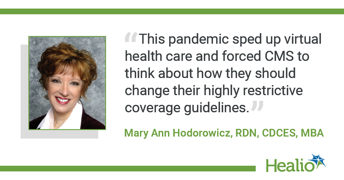 “This pandemic sped up virtual health care and forced CMS think about how they should change their highly restrictive coverage guidelines.”